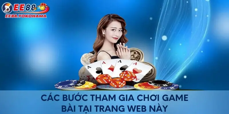 Các bước tham gia chơi game bài tại trang web này
